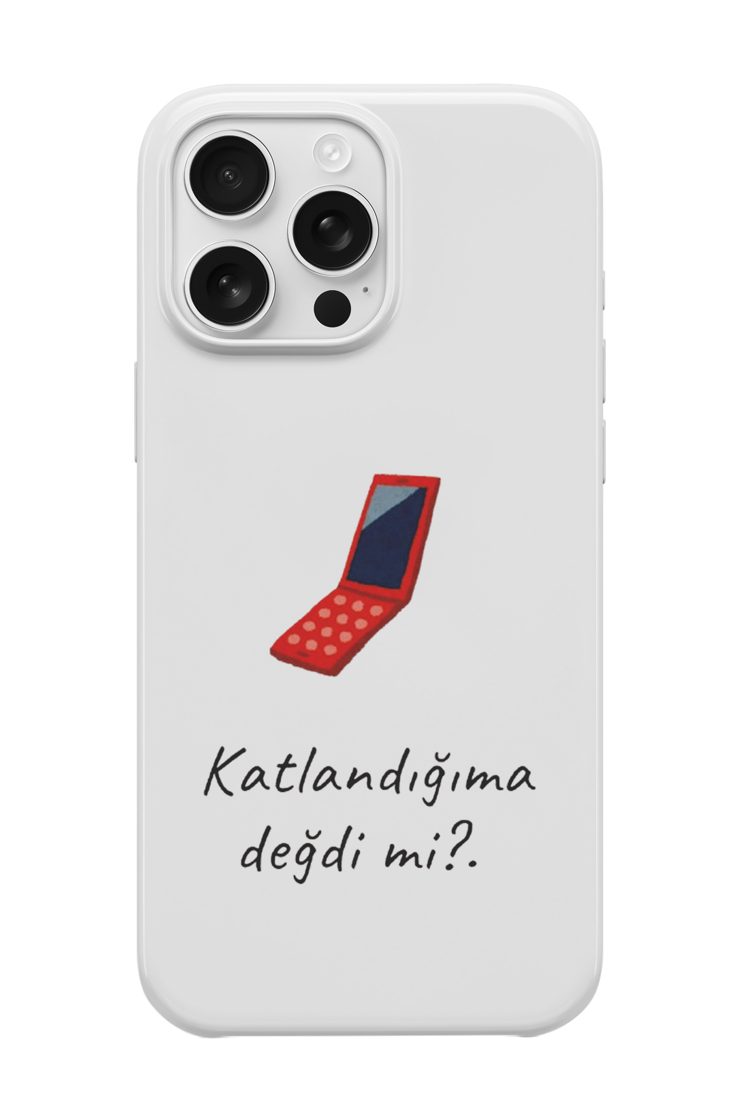 Katlandığıma Değdi Mi? Telefon Kılıfı
