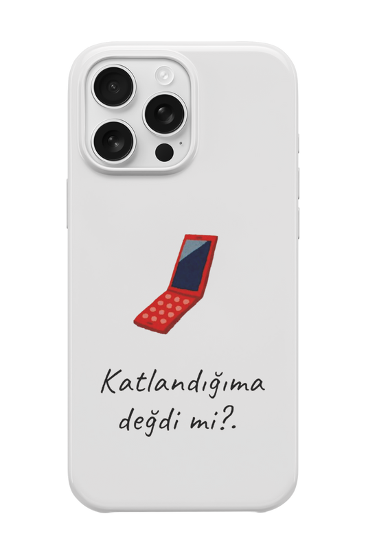 Katlandığıma Değdi Mi? Telefon Kılıfı