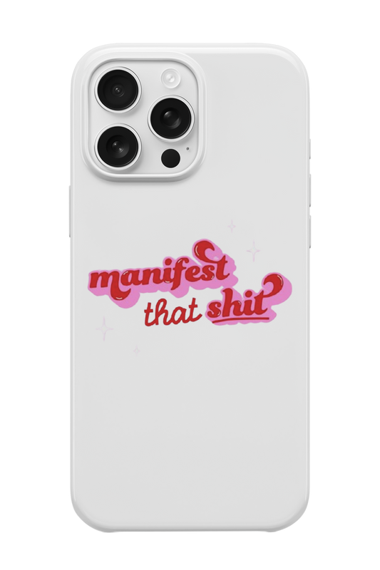 Manifest That Shit Telefon Kılıfı